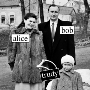 alice / bob / trudy